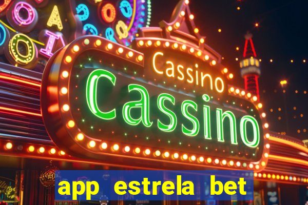 app estrela bet nao compativel